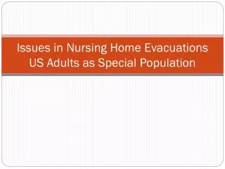 Issues in Nursing Home Evacuations US Adults as Special Population