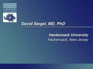 David Siegel, MD, PhD