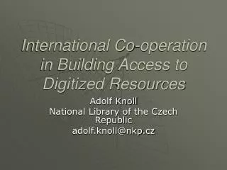 International Co-operation in Building Access to Digitized Resources