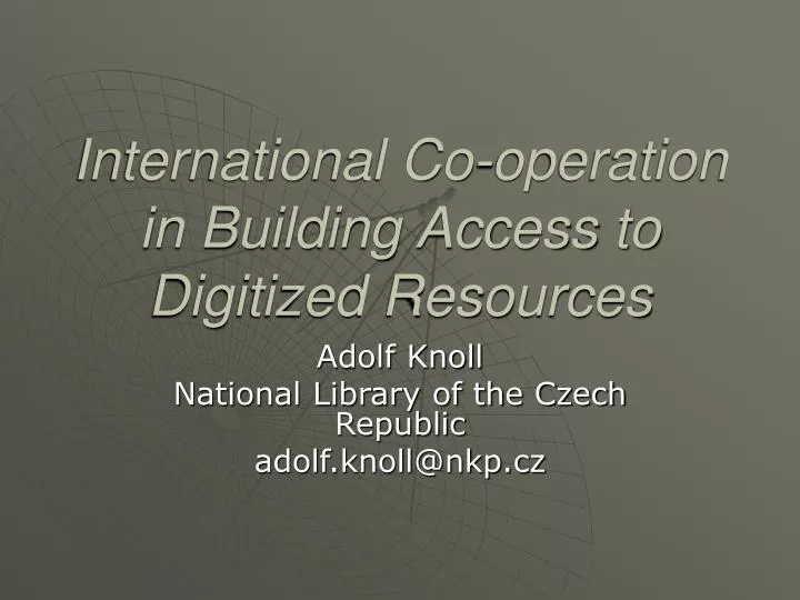 international co operation in building access to digitized resources