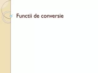 functii de conversie