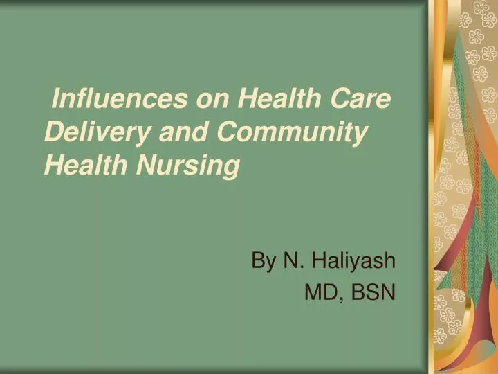 influences on health care delivery and community health nursing