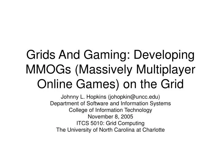 grids and gaming developing mmogs massively multiplayer online games on the grid
