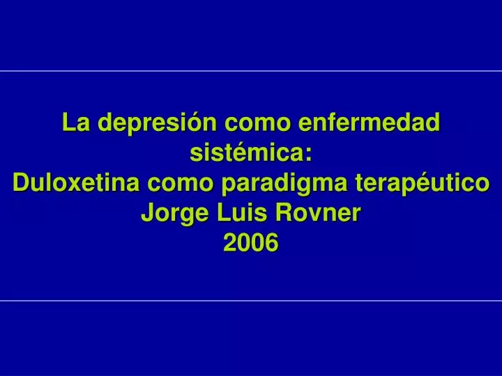 la depresi n como enfermedad sist mica duloxetina como paradigma terap utico jorge luis rovner 2006