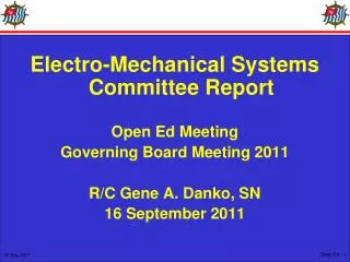 Electro-Mechanical Systems Committee Report Open Ed Meeting Governing Board Meeting 2011