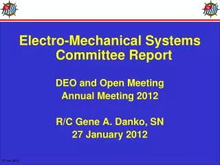 Electro-Mechanical Systems Committee Report DEO and Open Meeting Annual Meeting 2012
