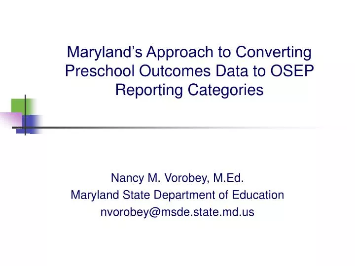 maryland s approach to converting preschool outcomes data to osep reporting categories