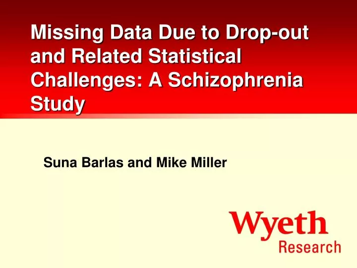 missing data due to drop out and related statistical challenges a schizophrenia study