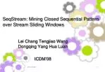 SeqStream: Mining Closed Sequential Pattern over Stream Sliding Windows - slide 1