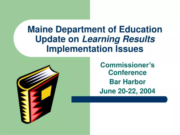maine department of education update on learning results implementation issues