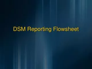 DSM Reporting Flowsheet