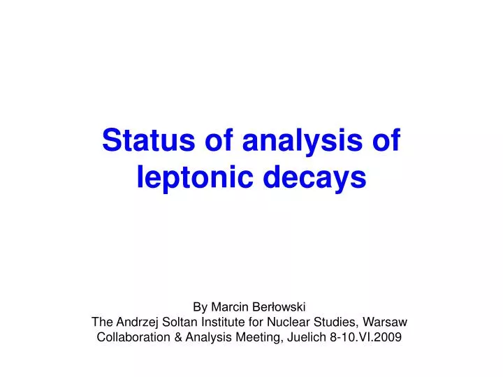 status of analysis of leptonic decays