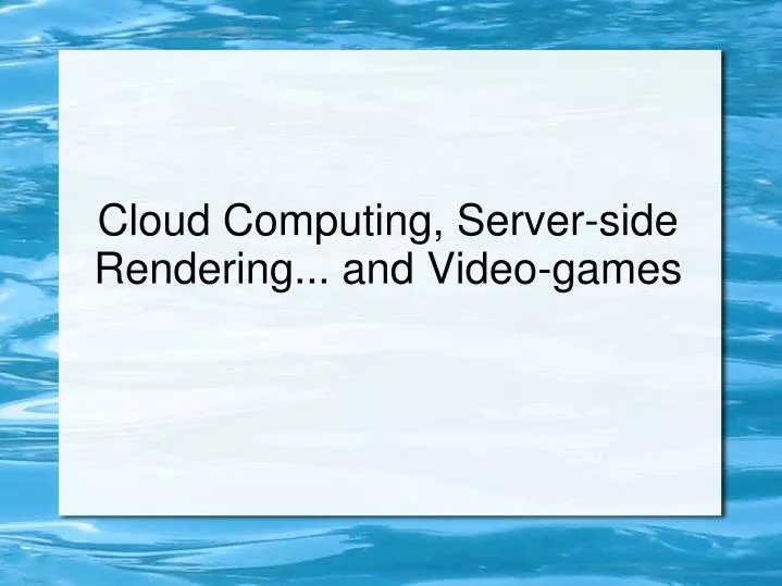 cloud computing server side rendering and video games