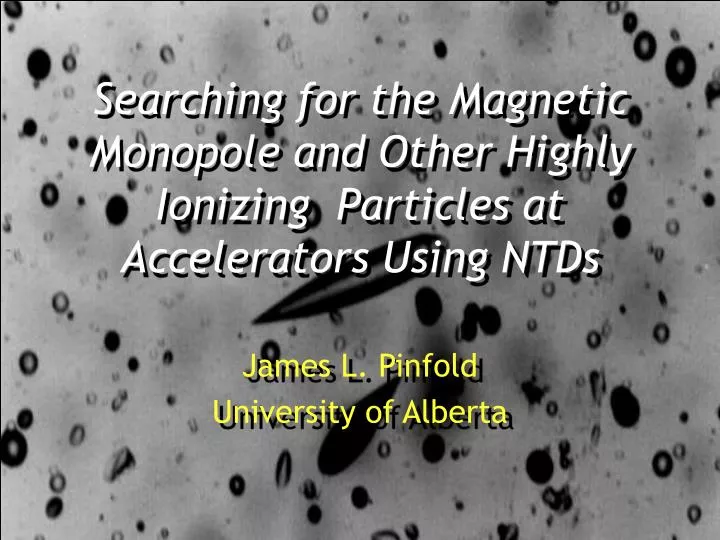 searching for the magnetic monopole and other highly ionizing particles at accelerators using ntds
