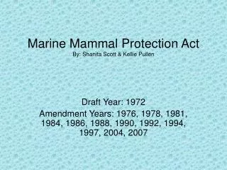 Marine Mammal Protection Act By: Shanita Scott &amp; Kellie Pullen
