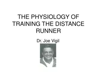 THE PHYSIOLOGY OF TRAINING THE DISTANCE RUNNER