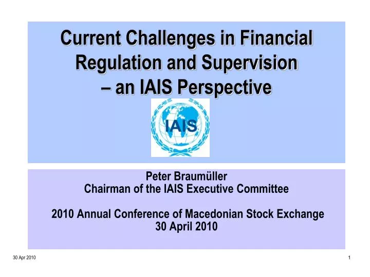 current challenges in financial regulation and supervision an iais perspective