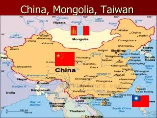 China, Mongolia, Taiwan
