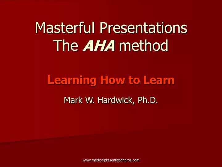 masterful presentations the aha method l earning how to learn mark w hardwick ph d