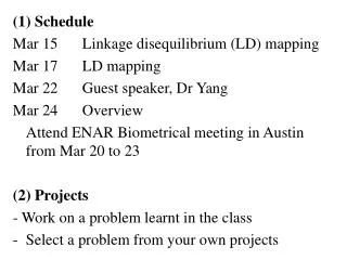 (1) Schedule Mar 15	Linkage disequilibrium (LD) mapping Mar 17	LD mapping