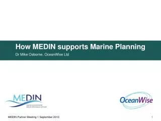 How MEDIN supports Marine Planning Dr Mike Osborne, OceanWise Ltd