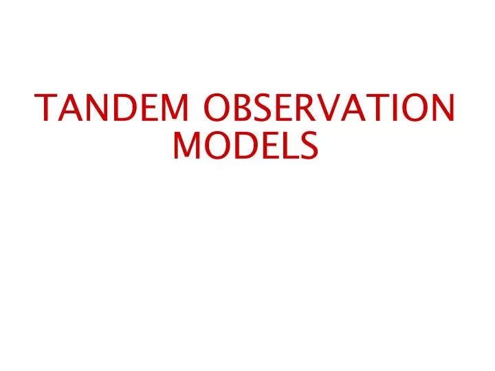 tandem observation models