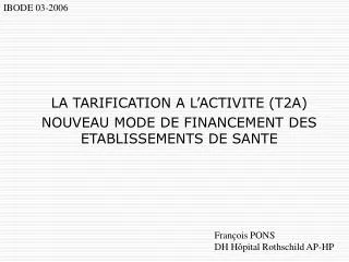 la tarification a l activite t2a nouveau mode de financement des etablissements de sante