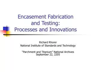 Encasement Fabrication and Testing: Processes and Innovations