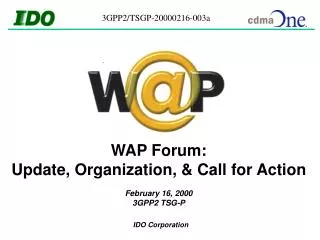 WAP Forum: Update, Organization, &amp; Call for Action February 16, 2000 3GPP2 TSG-P