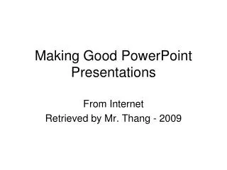 Making Good PowerPoint Presentations