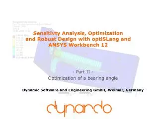 Sensitivty Analysis, Optimization and Robust Design with optiSLang and ANSYS Workbench 12
