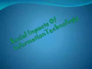 Social Impacts Of InformationTechnology