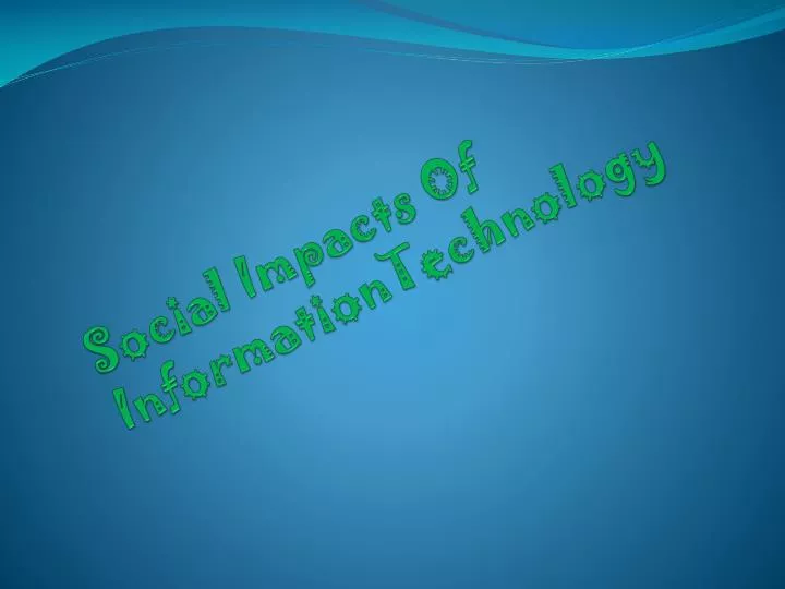 social impacts of informationtechnology