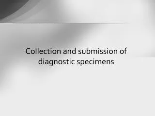Collection and submission of diagnostic specimens