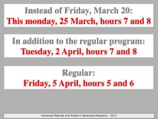 Instead of Friday, March 20: This monday , 25 March, hours 7 and 8