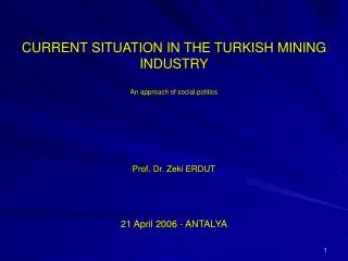 CURRENT SITUATION IN THE TURKISH MINING INDUSTRY An approach of social politics