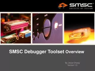 SMSC Debugger Toolset Overview