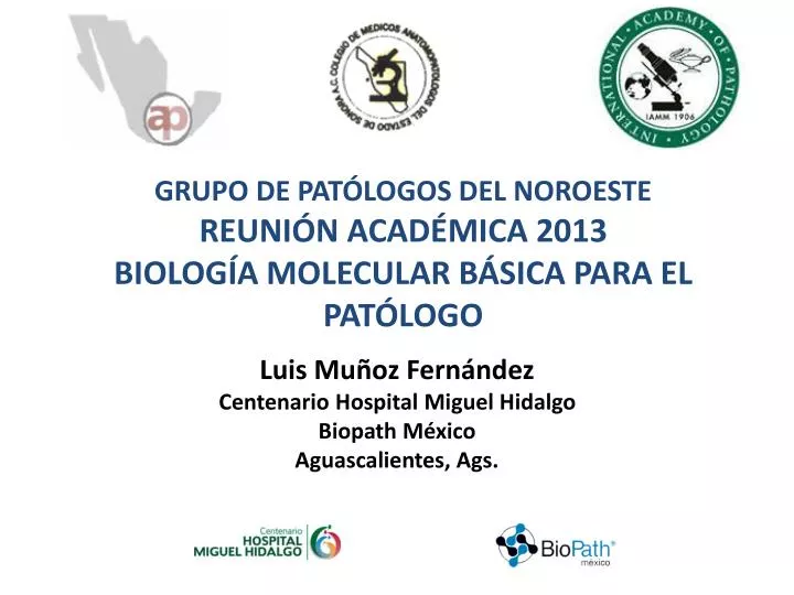 grupo de pat logos del noroeste reuni n acad mica 2013 biolog a molecular b sica para el pat logo