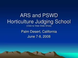 ARS and PSWD Horticulture Judging School (Click to View Slide Show)