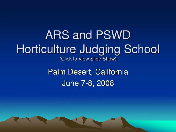ars and pswd horticulture judging school click to view slide show