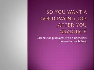 So you want a good paying job after you graduate