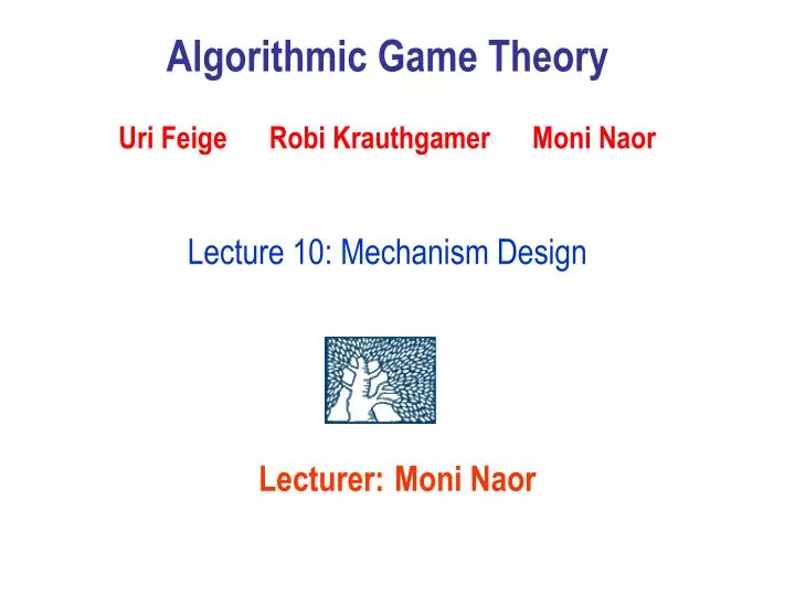 algorithmic game theory uri feige robi krauthgamer moni naor lecture 10 mechanism design