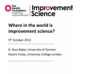 Where in the world is improvement science? 5 th October 2012