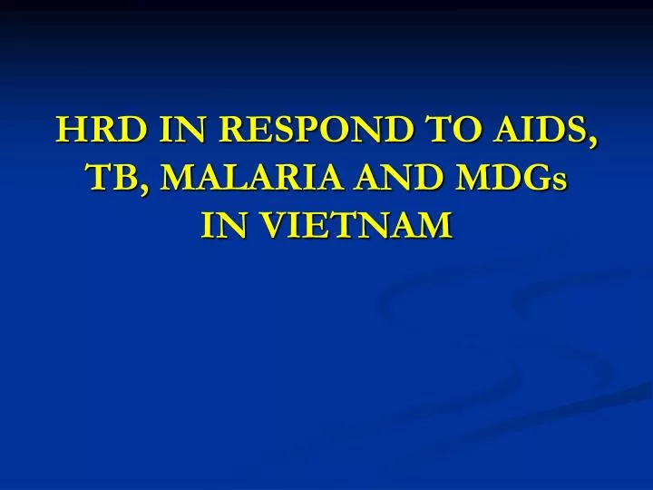 hrd in respond to aids tb malaria and mdgs in vietnam