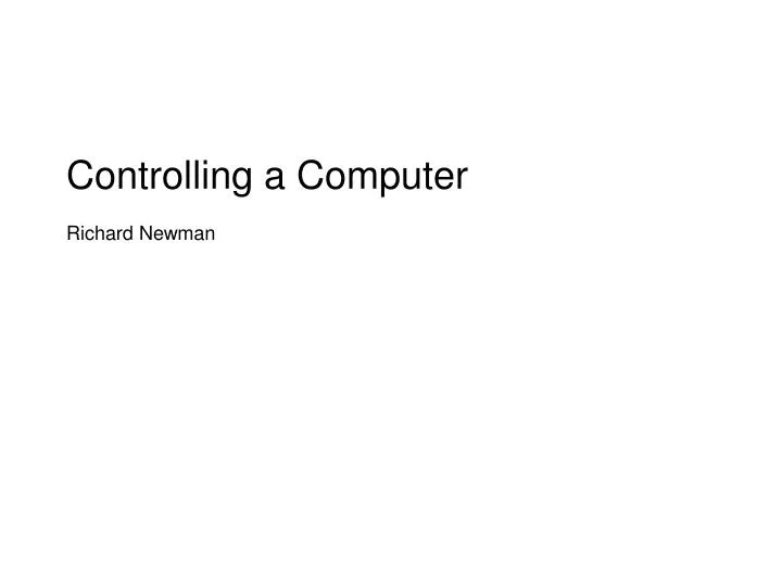 controlling a computer richard newman