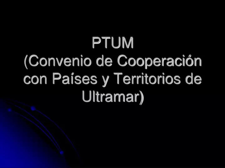 ptum convenio de cooperaci n con pa ses y territorios de ultramar