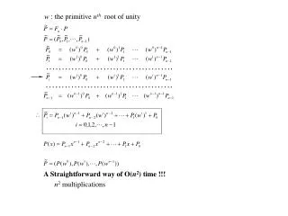 A Straightforward way of O( n 2 ) time !!! n 2 multiplications