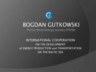 BOGDAN GUTKOWSKI Polish Wind Energy Society (PTEW)