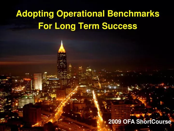 adopting operational benchmarks for long term success