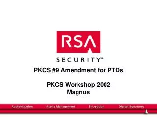 PKCS #9 Amendment for PTDs PKCS Workshop 2002 Magnus